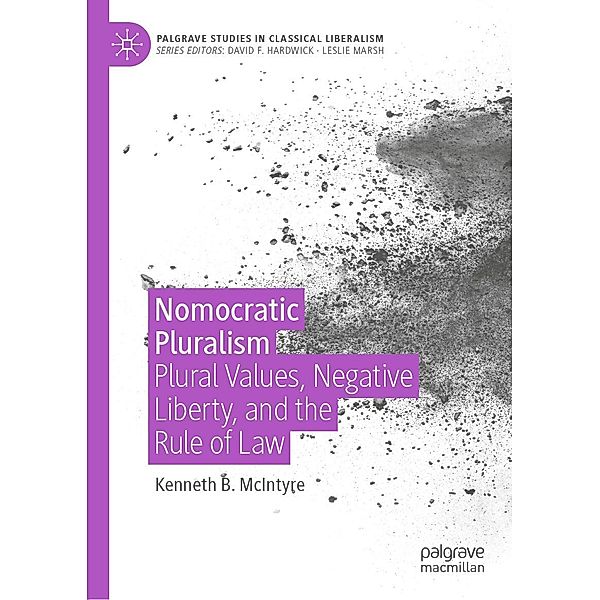 Nomocratic Pluralism / Palgrave Studies in Classical Liberalism, Kenneth B. McIntyre