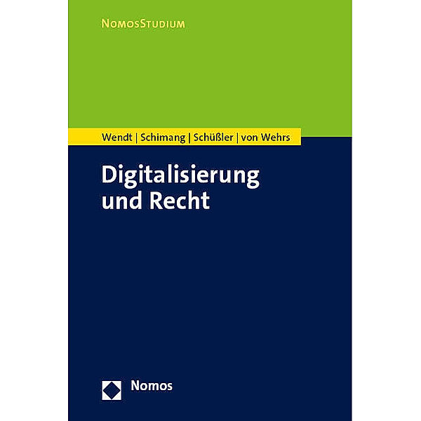 NomosStudium / Digitalisierung und Recht, Domenik H. Wendt, Tamay Schimang, Sebastian Schüssler, Henrik von Wehrs