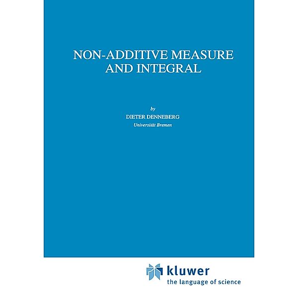 Non-Additive Measure and Integral, D. Denneberg