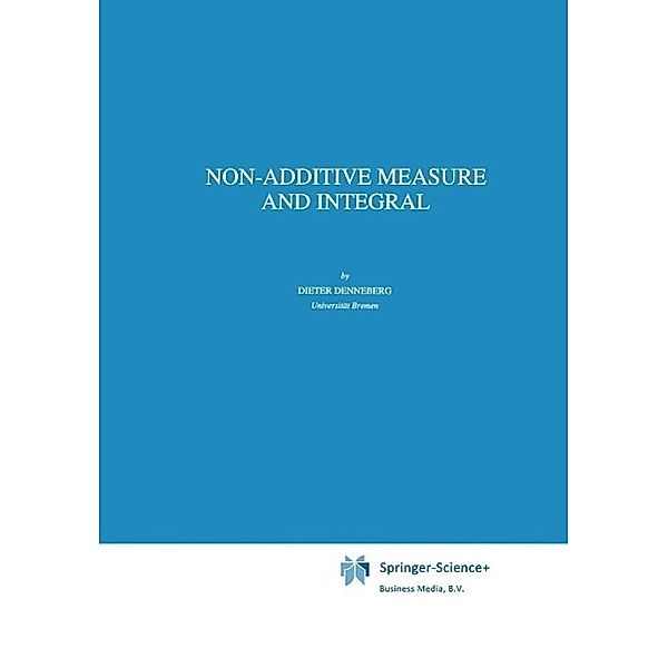 Non-Additive Measure and Integral / Theory and Decision Library B Bd.27, D. Denneberg