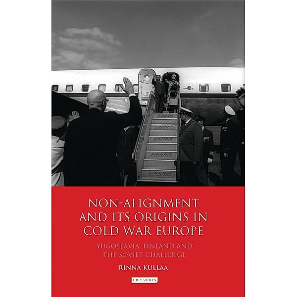 Non-alignment and Its Origins in Cold War Europe, Rinna Kullaa