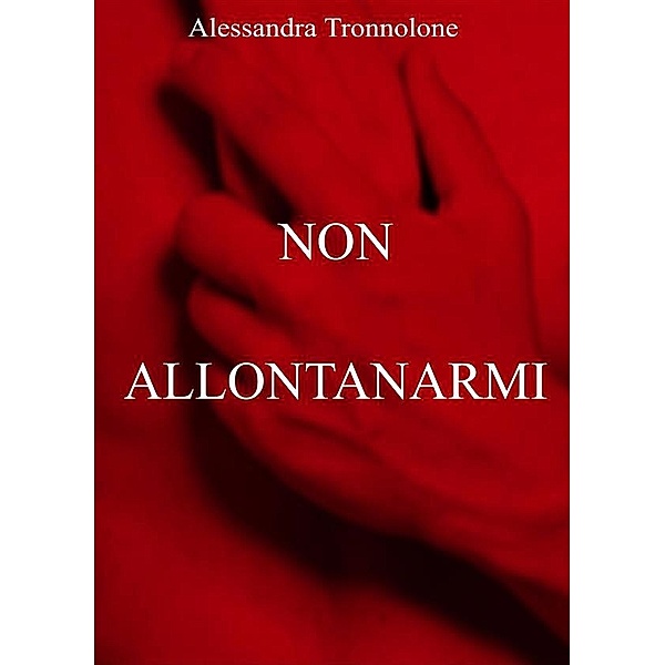 Non allontanarmi, Alessandra Tronnolone