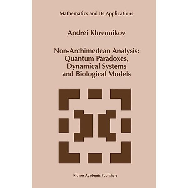 Non-Archimedean Analysis: Quantum Paradoxes, Dynamical Systems and Biological Models, A. Khrennikov