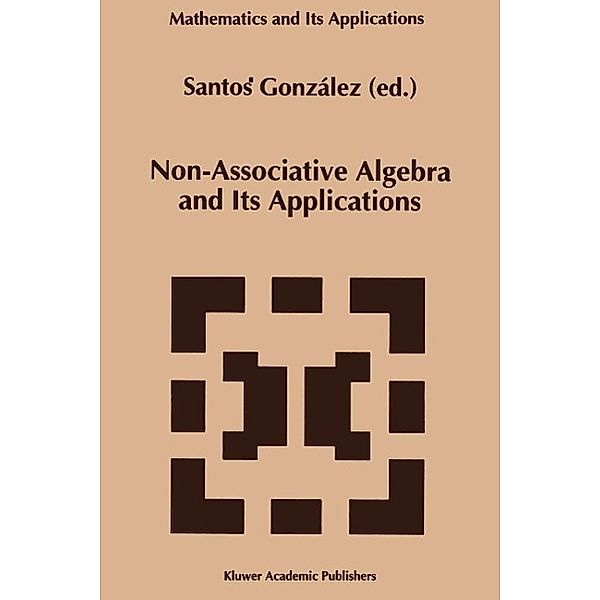 Non-Associative Algebra and Its Applications / Mathematics and Its Applications Bd.303