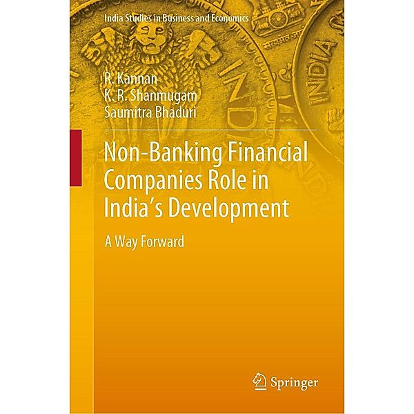 Non-Banking Financial Companies Role in India's Development / India Studies in Business and Economics, R. Kannan, K. R. Shanmugam, Saumitra Bhaduri