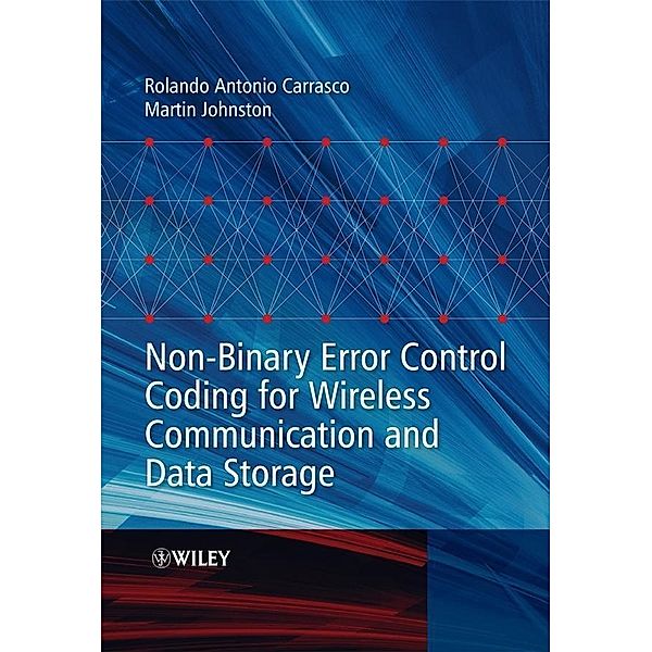 Non-Binary Error Control Coding for Wireless Communication and Data Storage, Rolando Antonio Carrasco, Martin Johnston