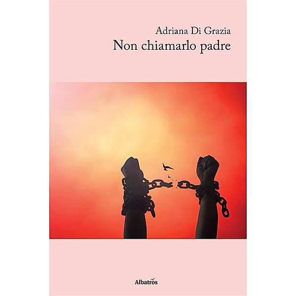 Non chiamarlo padre, Adriana Di Grazia