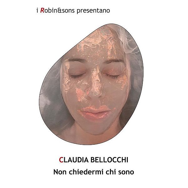 Non chiedermi chi sono / Robin&sons, Claudia Bellocchi
