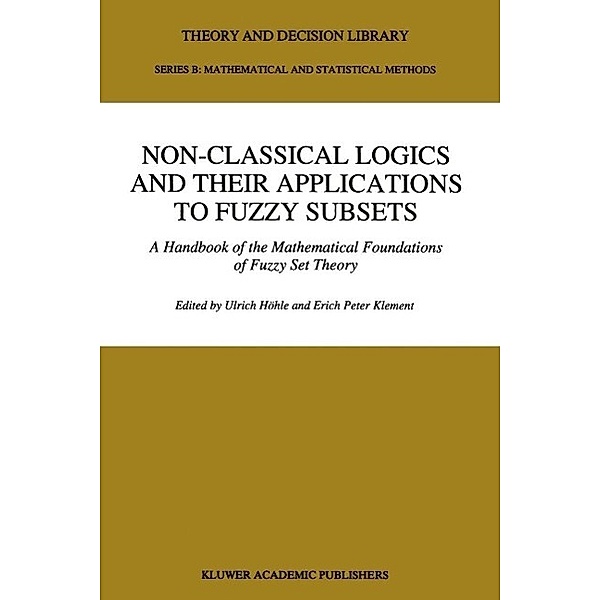 Non-Classical Logics and their Applications to Fuzzy Subsets / Theory and Decision Library B Bd.32