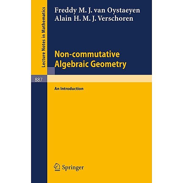 Non-commutative Algebraic Geometry / Lecture Notes in Mathematics Bd.887, F. M. J. Van Oystaeyen, A. H. M. J. Verschoren