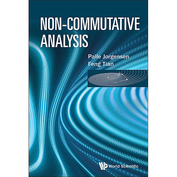 Non-commutative Analysis, Palle Jorgensen, Feng Tian