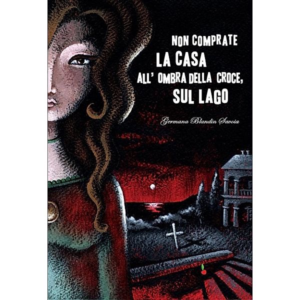 Non comprate la casa all'ombra della croce sul lago, Blandin Savoia Germana