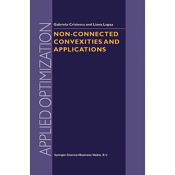 Non-Connected Convexities and Applications / Applied Optimization Bd.68, G. Cristescu, L. Lupsa
