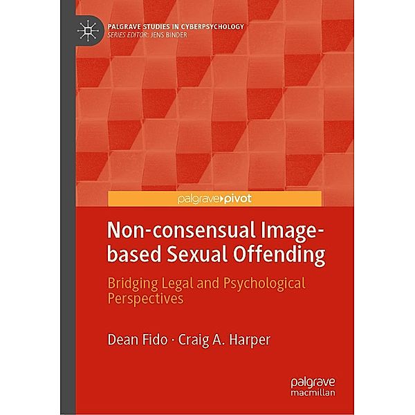 Non-consensual Image-based Sexual Offending / Palgrave Studies in Cyberpsychology, Dean Fido, Craig A. Harper