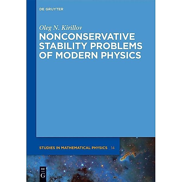 Non-conservative Stability Problems of Modern Physics / De Gruyter Studies in Mathematical Physics Bd.14, Oleg N. Kirillov