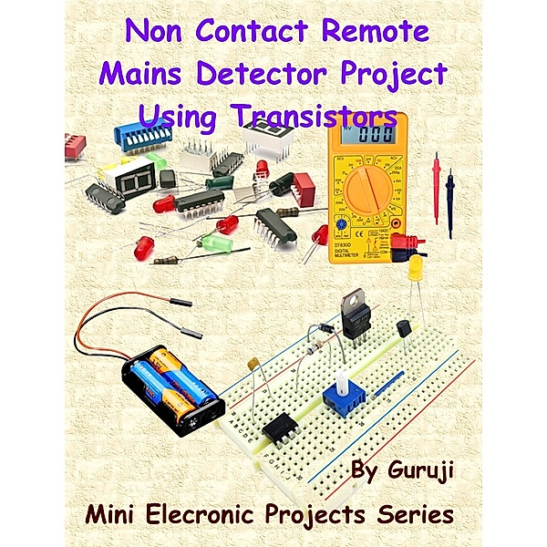 Non Contact Remote Mains Detector Project Using Transistors, Guruprasad N H