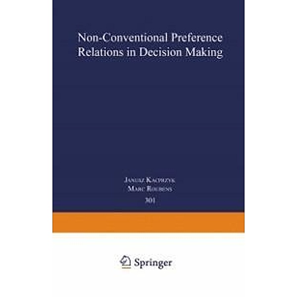Non-Conventional Preference Relations in Decision Making / Lecture Notes in Economics and Mathematical Systems Bd.301