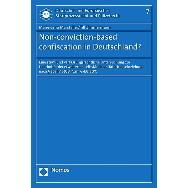 Non-conviction-based confiscation in Deutschland? / Deutsches und Europäisches Strafprozessrecht und Polizeirecht Bd.7, Marie-Lena Marstaller, Till Zimmermann