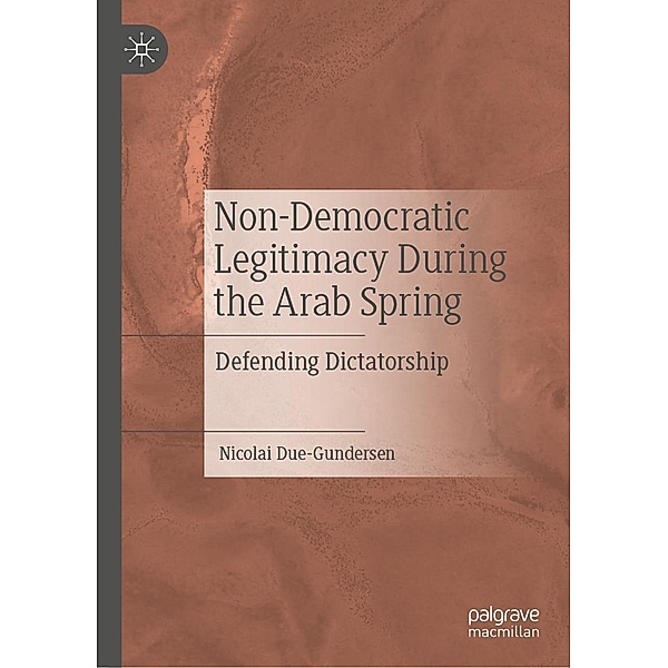Non-Democratic Legitimacy During the Arab Spring / Progress in Mathematics, Nicolai Due-Gundersen
