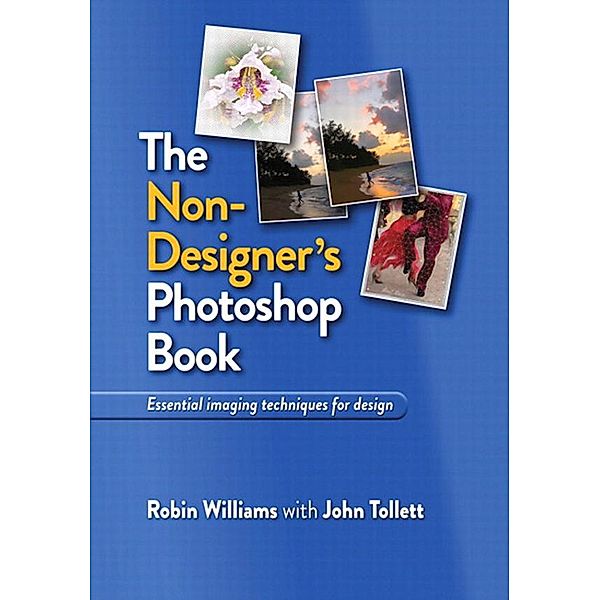 Non-Designer's Photoshop Book, The / Non-Designer's, Williams Robin, Tollett John