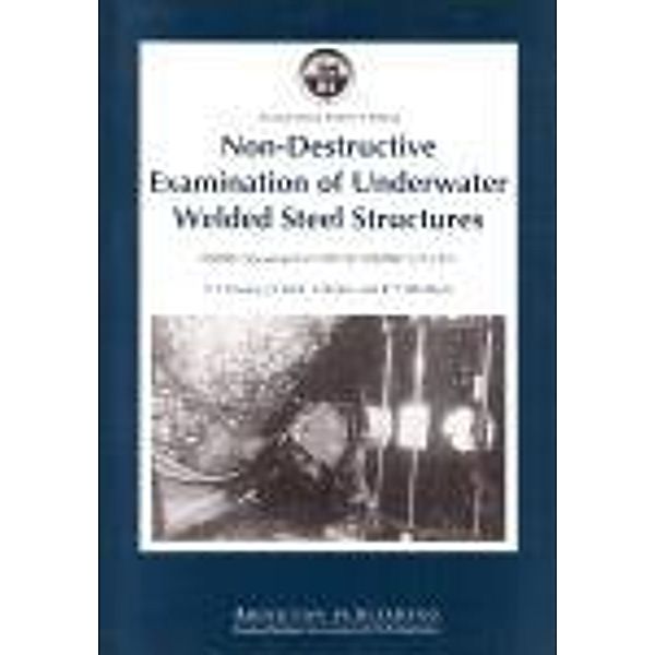 Non-Destructive Examination of Underwater Welded Structures, V S Davey, O. Forli, G A Raine, R. Whillock