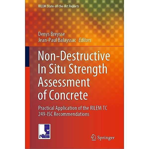 Non-Destructive In Situ Strength Assessment of Concrete / RILEM State-of-the-Art Reports Bd.32