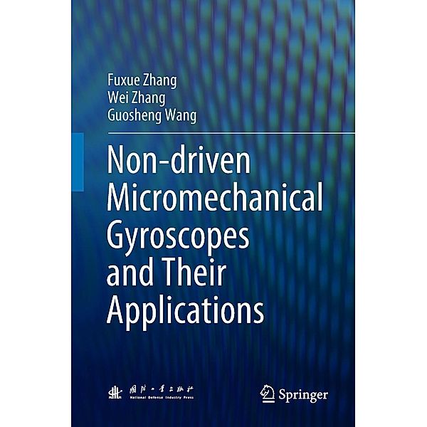 Non-driven Micromechanical Gyroscopes and Their Applications, Fuxue Zhang, Wei Zhang, Guosheng Wang