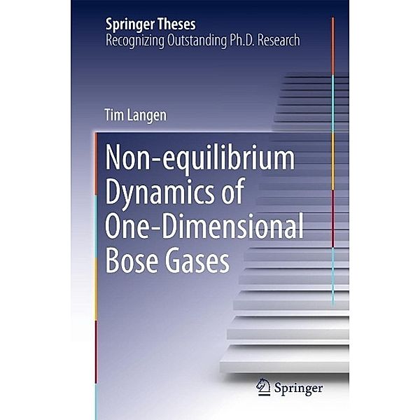 Non-equilibrium Dynamics of One-Dimensional Bose Gases / Springer Theses, Tim Langen