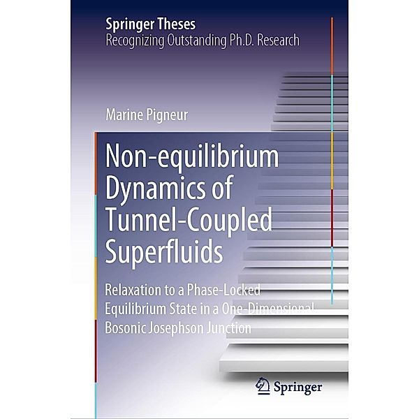 Non-equilibrium Dynamics of Tunnel-Coupled Superfluids / Springer Theses, Marine Pigneur