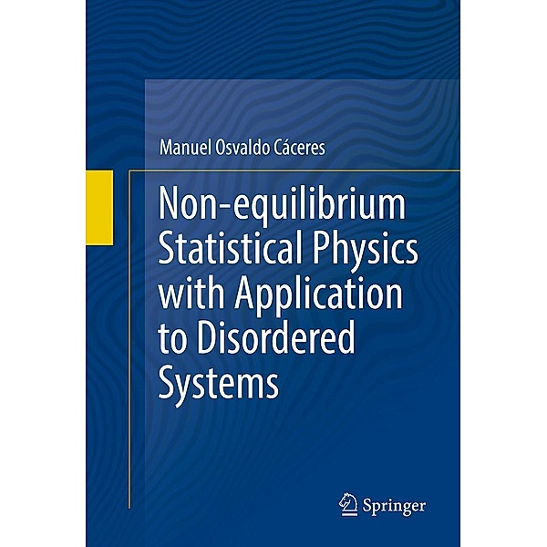 Non-equilibrium Statistical Physics with Application to Disordered Systems, Manuel Osvaldo Cáceres
