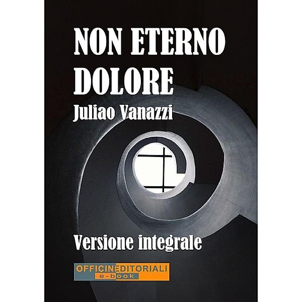 Non eterno dolore. Versione integrale / Per altri versi Bd.62, Juliao Vanazzi