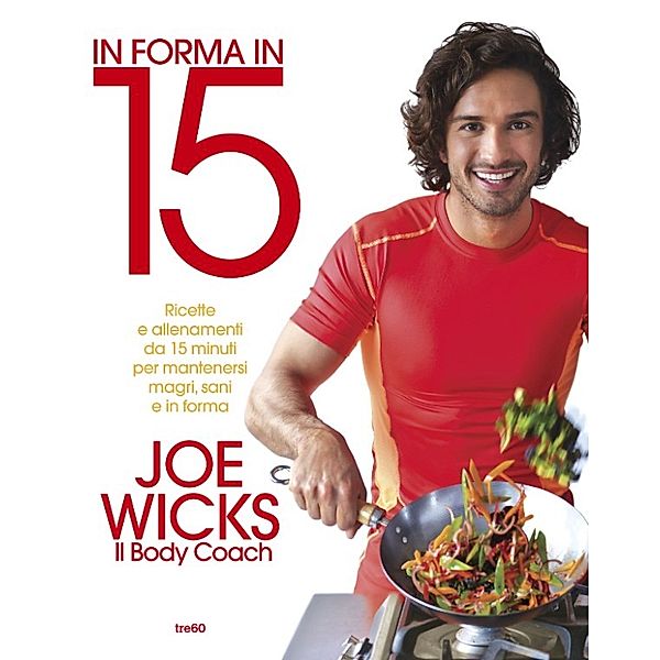 Non Fiction Tre60: In forma in 15, Joe Wicks