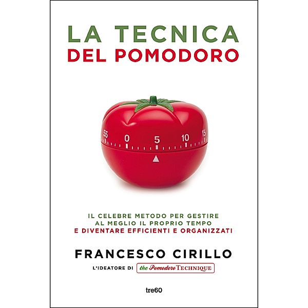 Non Fiction Tre60: La tecnica del pomodoro, Francesco Cirillo