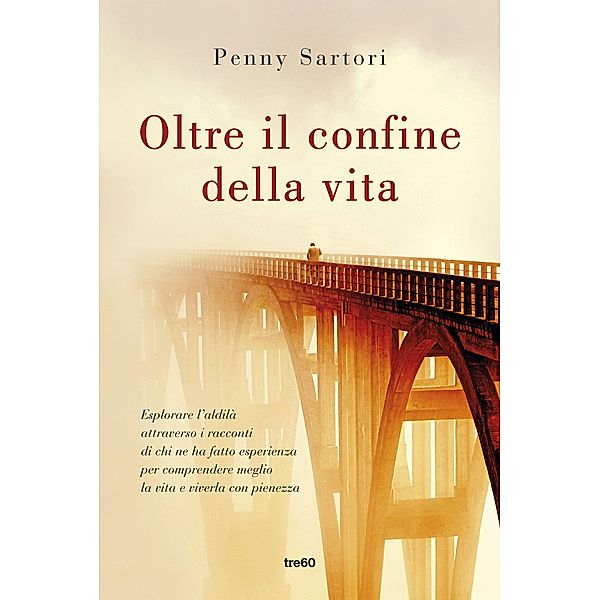 Non Fiction Tre60: Oltre il confine della vita, dr. Penny Sartori
