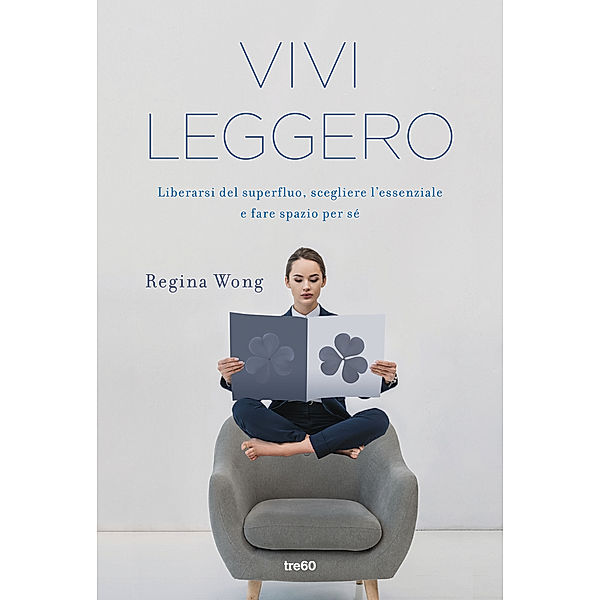 Non Fiction Tre60: Vivi leggero, Regina Wong