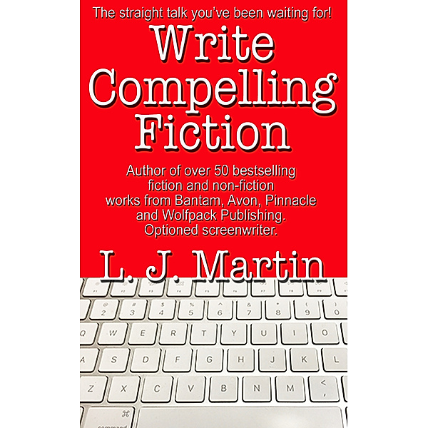 Non Fiction: Write Compelling Fiction, L. J. Martin