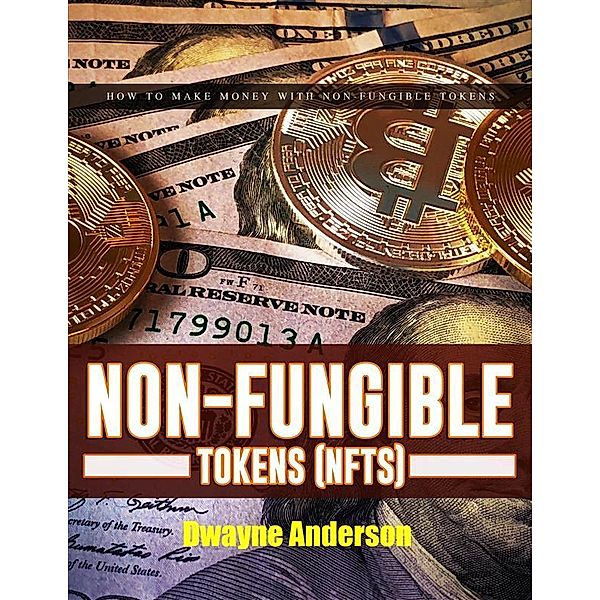 Non Fungible Tokens NFTs, Dwayne Anderson
