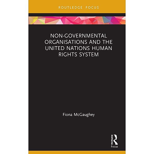 Non-Governmental Organisations and the United Nations Human Rights System, Fiona McGaughey