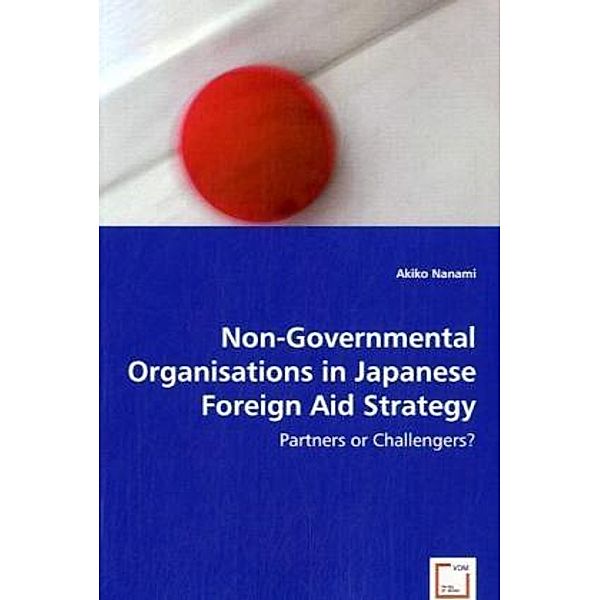 Non-Governmental Organisations in Japanese Foreign Aid Strategy, Akiko Nanami