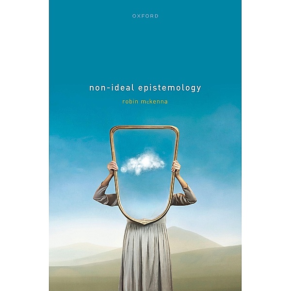 Non-Ideal Epistemology, Robin McKenna
