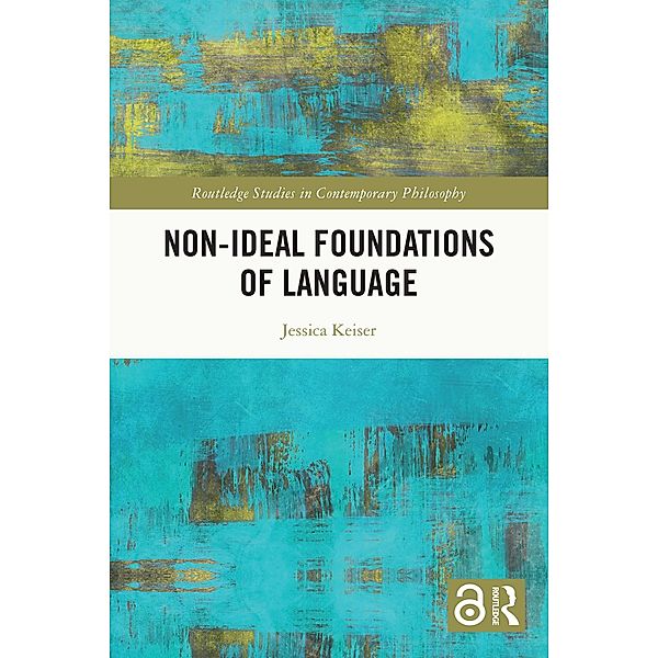 Non-Ideal Foundations of Language, Jessica Keiser