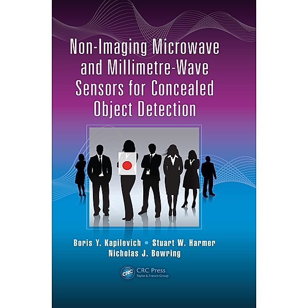 Non-Imaging Microwave and Millimetre-Wave Sensors for Concealed Object Detection, Boris Y. Kapilevich, Stuart W. Harmer, Nicholas J. Bowring