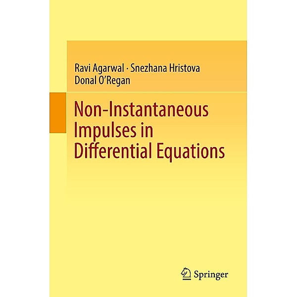 Non-Instantaneous Impulses in Differential Equations, Ravi Agarwal, Snezhana Hristova, Donal O'Regan