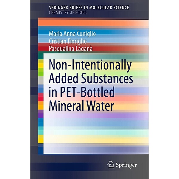 Non-Intentionally Added Substances in PET-Bottled Mineral Water / SpringerBriefs in Molecular Science, Maria Anna Coniglio, Cristian Fioriglio, Pasqualina Laganà