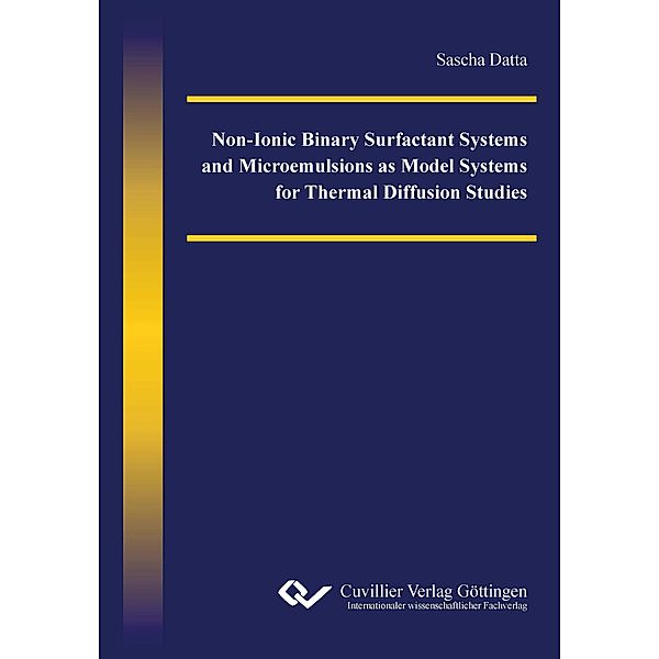 Non-Ionic Binary Surfactant Systems and Microemulsions as Model Systems for Thermal Diffusion Studies, Sascha Datta