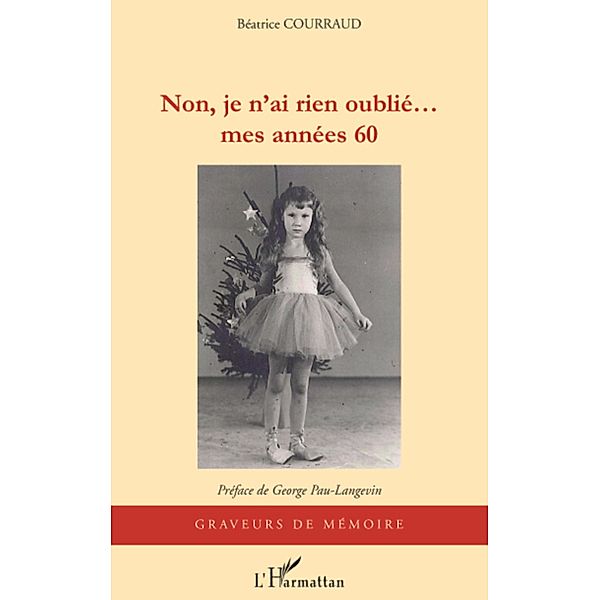 NON JE N'AI RIEN OUBLIE..., Courraud Beatrice Courraud