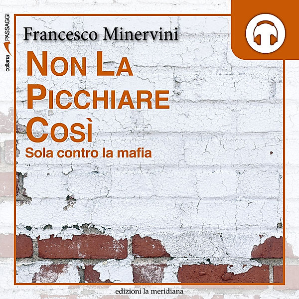 Non la picchiare così. Sola contro la mafia, Minervini Francesco