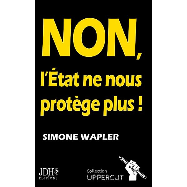 NON, L'État ne nous protège plus !, Simone Wapler