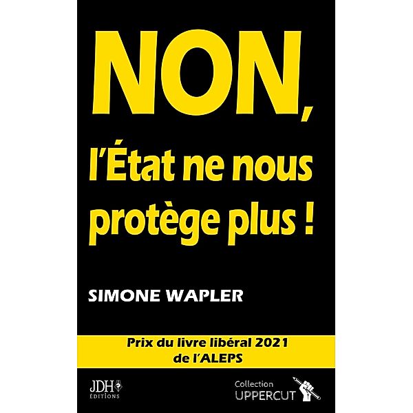 NON, L'ÉTAT NE NOUS PROTÈGE PLUS !, Simone Wapler