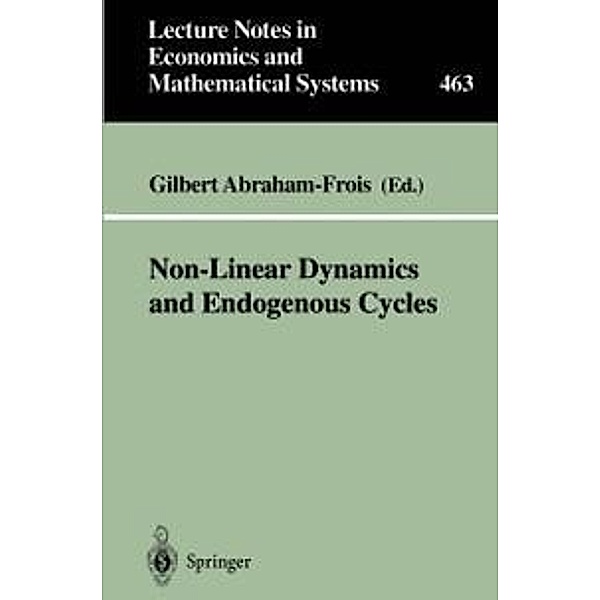 Non-Linear Dynamics and Endogenous Cycles / Lecture Notes in Economics and Mathematical Systems Bd.463
